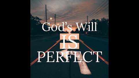 20230723 THE PERFECT WILL OF GOD (SARAH JAMES)