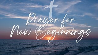 Prayer for New Beginnings