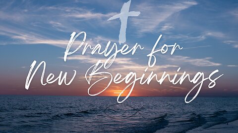 Prayer for New Beginnings