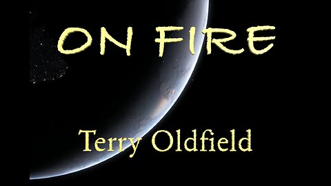 ON FIRE ... Terry Oldfield