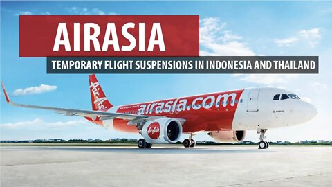 AirAsia - Temporary Suspension of Flights (Thailand/Indonesia)