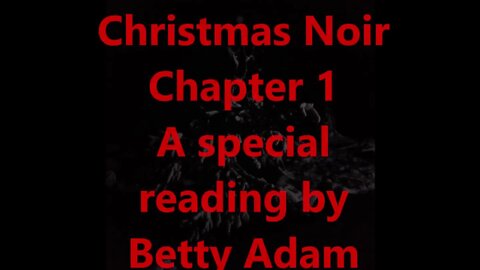 Christmas Noir Chapter 1 - A Special Reading by Betty Adams
