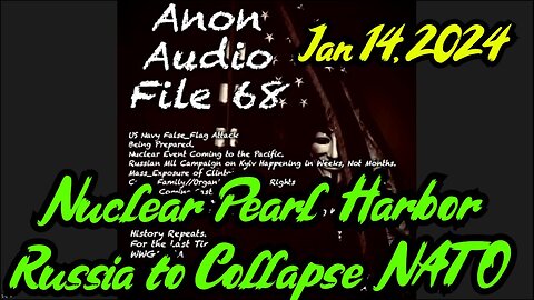 New SGAnon File68: Nuclear Pearl Harbor - Russia to Collapse NATO 1/16/24..