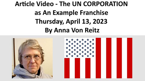 Article Video - The UN CORPORATION as An Example Franchise By Anna Von Reitz