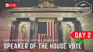 Badlands Media Live Coverage - Speaker of the House Vote - 2nd Session, Day 2