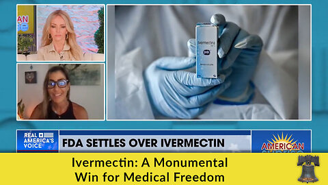 Ivermectin: A Monumental Win for Medical Freedom