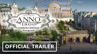 Anno 1800 Console - Official Launch Trailer