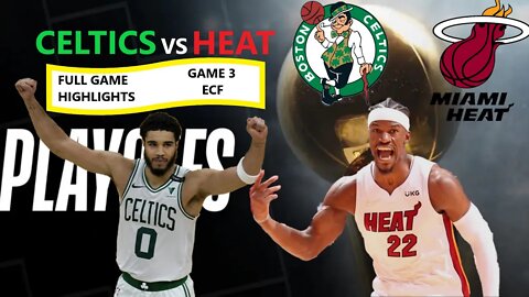 Miami Heat vs Boston Celtics Full Game3 Highlights 2022 NBA Playoffs