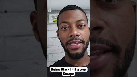 Being Black In Eastern Europe