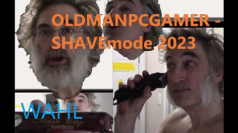 OLDMANPCGAMER - FROM BEARDED TO WOLVERINE TO CLEANSHAVE 2023