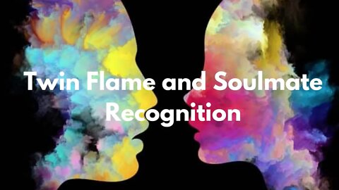 How to Recognize a Twin Flame or Soulmate - Soulmates and Twin Flames Have Soul Recognition