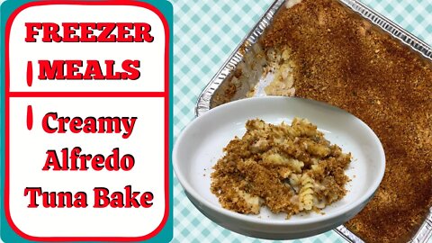 CREAMY ALFREDO TUNA BAKE FREEZER MEAL!!