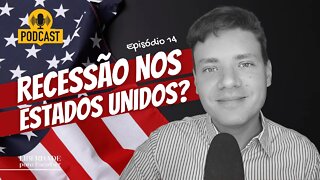 Recessão nos Estados Unidos é inevitável | Ep 13 | Liberdade para Escolher