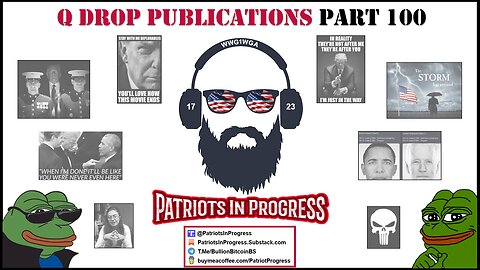 Patriots In Progress: Q Drop Publications Part 100