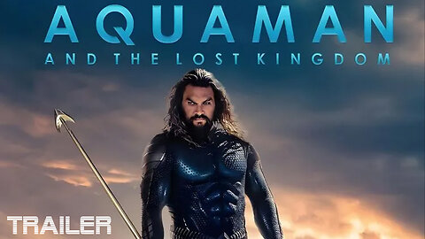AQUAMAN AND THE LOST KINGDOM - OFFICIAL TRAILER - 2023