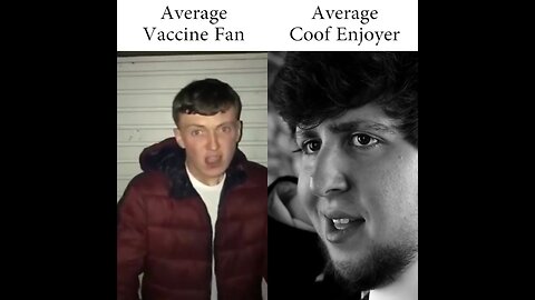 Average Vaccine Fan vs Average Coof Enjoyer