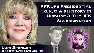 JSA: Lori Spencer on RFK Jr's Run, CIA History in Ukraine & The JFK Assassination