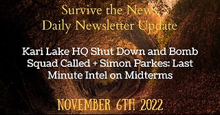 11-6-22: Kari Lake HQ Shut Down and Bomb Squad Called + Simon Parkes: Last Minute Intel on Midterms