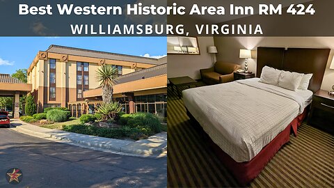 Best Western Historic Area: Williamsburg VA (Rm. 424 King, Room Tour)