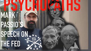 MARK PASSIO’S SPEECH AGAINST THE FED AND THE SOLUTION FOR DEALING WITH PSYCHOPATHS