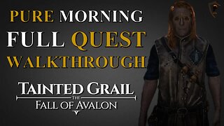 Tainted Grail: the Fall of Avalon - Pure Morning Full Quest Walkthrough