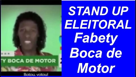 Stand Up Eleitoral - Candidato Fabety Boca de Motor