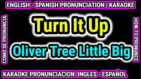 Turn It Up | Oliver Tree Little Big | Como hablar cantar con pronunciacion en ingles nativo español