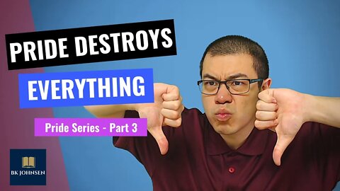 Pride Destroys Everything - Pride Series: Part 3 of 7