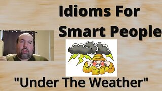 English Idioms: Under The Weather