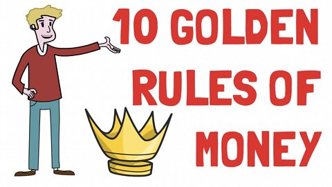 The 10 Golden Rules of Money (Must Watch)
