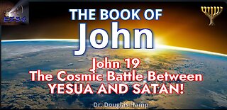 John 19b The Cosmic Battle Between Satan and Yeshua! | Doug Hamp