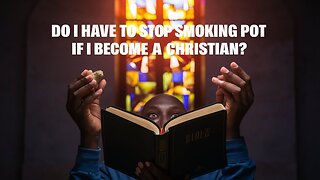 Do I Have to Stop Smoking Pot if I'm a Christian? Listen for the Answer! #Christianity #FaithJourney