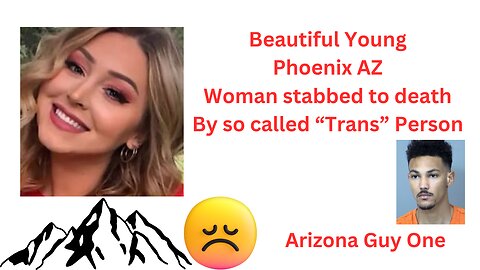 Young Beautiful Hiker Stabbed by "Trans" Phoenix AZ