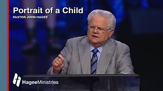 Pastor John Hagee - "The Portrait of a Child"