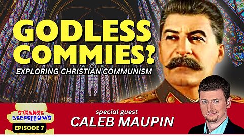 Strange Bedfellows: "Godless Communism?" w/ Caleb Maupin, Jose Vega, Tyler McConnell