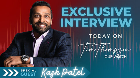 Today on Our Watch, catch Tim Thompson’s exclusive interview with Kash Patel