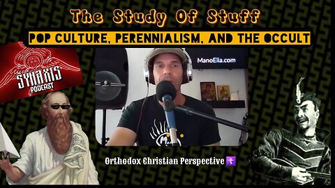 Synaxis Podcast - Pop Culture, Perennialism, and the Occult - An Orthodox Christian Perspective