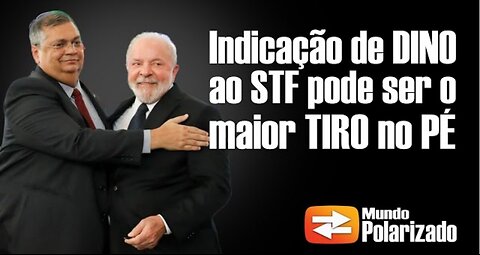 Indicação de Flávio Dino para o STF pode ser um grande TIRO NO PÉ de Lula