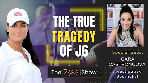 Mel K & Cara Castronuova | The True Tragedy of J6 & Why We Must Wake Up Now | 5-4-23