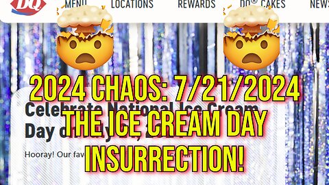 2024 Chaos: 7/21/2024 - National Ice Cream Day Insurrection In The DNC!