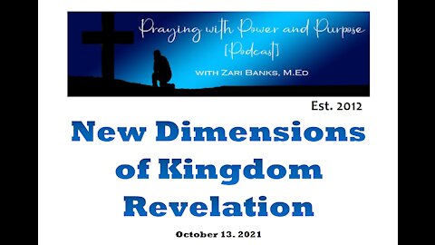 PODCAST: New Dimensions of Kingdom Revelation | Zari Banks, M.Ed | Oct. 13, 2021 - PWPP