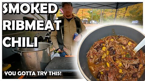Smoked Rib Meat Chili From The CAMPGROUND! | The Neighbors Kitchen