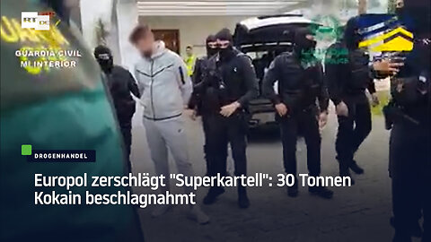 Europol zerschlägt "Superkartell": 30 Tonnen Kokain beschlagnahmt