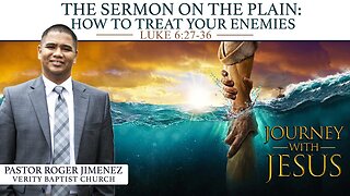 Sermon on the Plain: How to Treat Your Enemies | Pastor Roger Jimenez