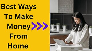 Best Ways To Make Money From Home