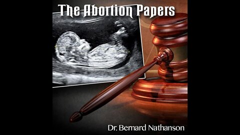Dr Bernard Nathanson: The Abortion Papers