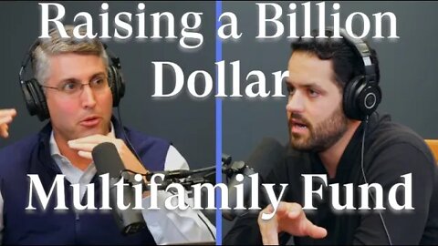 Raising a Billion Dollar MultiFamily Fund
