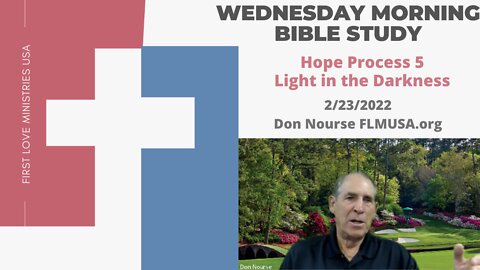 Hope Process 5 Light in the Darkness! - Bible Study | Don Nourse - FLMUSA 2/23/2022