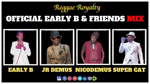 Official Reggae Royalty Earyl B & Friends Music Tribute Mix [Super cat, Nicodemus, Junior Demus]