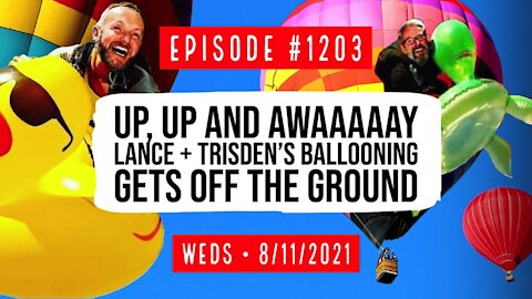 #1203 Up, Up & Awaaaaaay, Lance & Trisden's Ballooning Gets Off The Ground